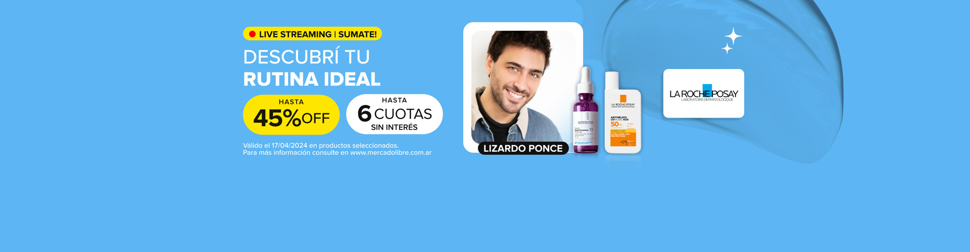 descubrí tu rutina ideal! sumate al live streaming con lizardo ponce y la roche posay. hasta 45% off y 6 cuotas sin interés