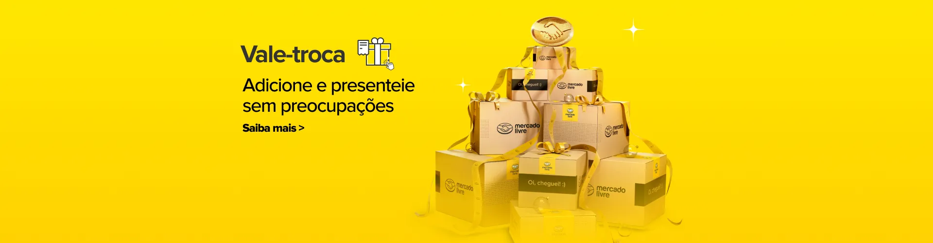 Vale-troca. Adicione e presenteie sem preocupações. Saiba mais. Consulte termos e condições.