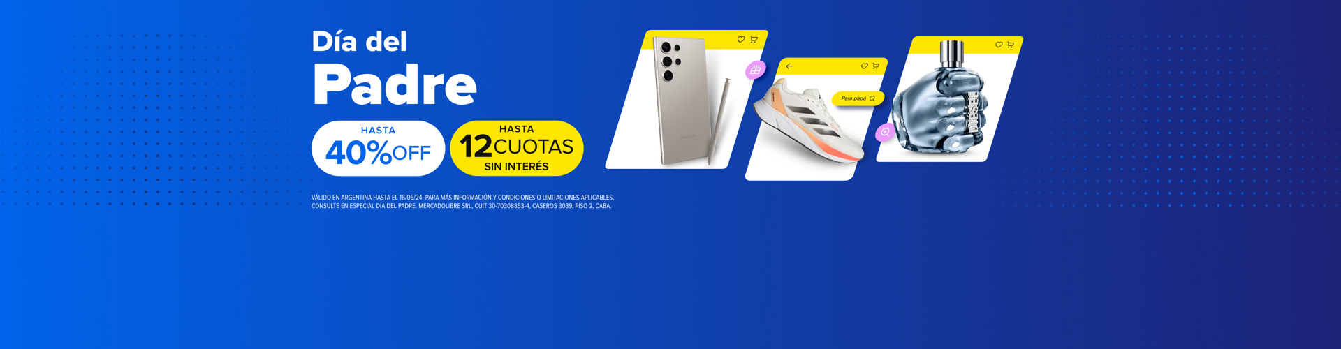 Ya llega el día del padre! Hasta 40% off y hasta 12 cuotas sin interés