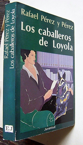 Ls Caballeros D Loyola Rafael Pérez&pérez Editorial Juventud