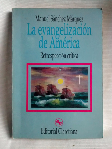 Evangelizacion De America Manuel Sanchez Marquez Claretiana