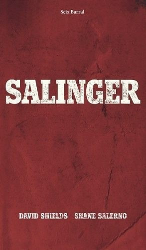 Salinger-  De David Shields/salerno.   Seix Barral.  Oferta!