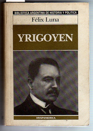 Yrigoyen, Felix Luna