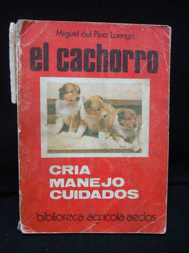 Miguel Del Pino, El Cachorro. Cría, Manejo, Cuidados.