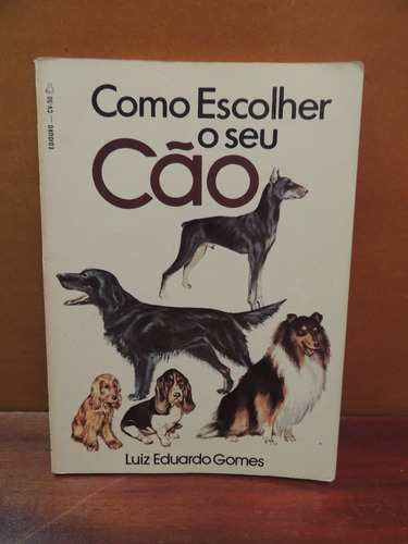 Livro Como Escolher O Seu Cão Luiz Eduardo Gomes