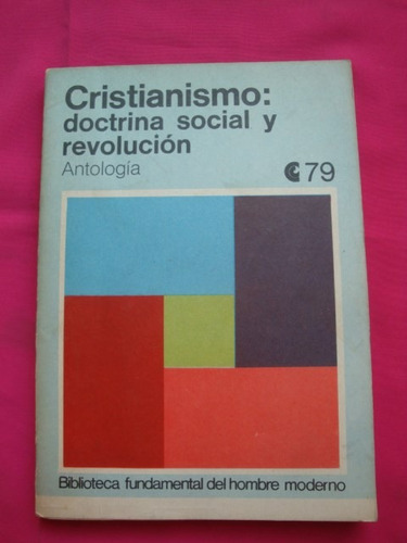 Cristianismo Doctrina Social Y Revolucion - Antologia