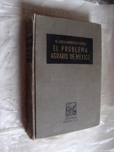 Libro El Problema Agrario De Mexico , Dr. Lucio Mendieta Y N