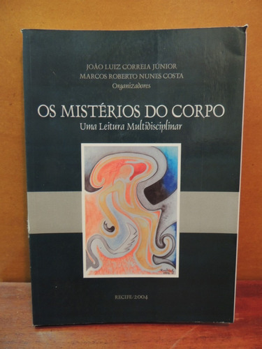 Livro Os Mistérios Do Corpo João Luiz Correia Júnior