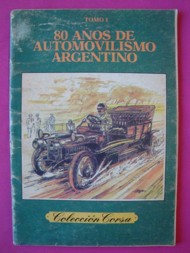 80 Años De Automovilismo Argentino - Tomo 1