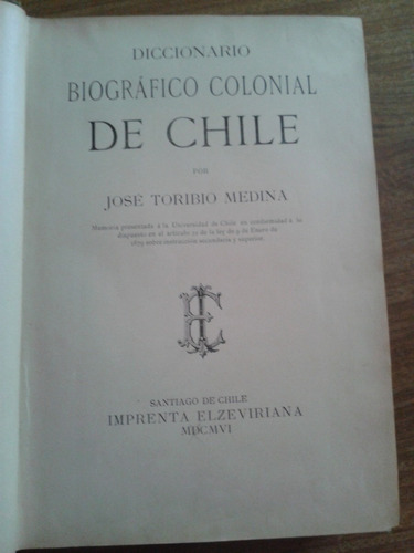Diccionario Biográfico Colonial De Chile José Toribio Medina