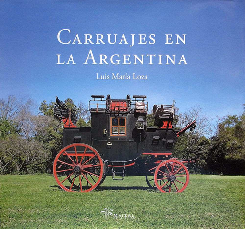 Carruajes En La Argentina - Luis María Loza