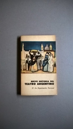 Breve Historia Del Teatro Argentino Ii