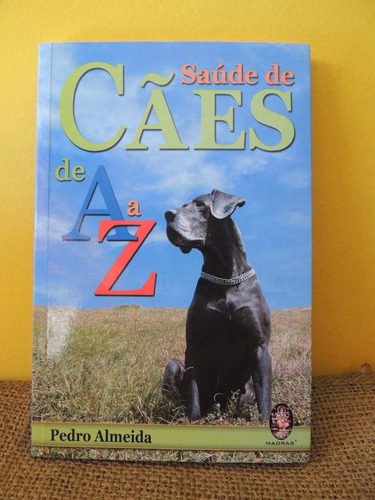 Livro Saúde De Cães De A A Z - Pedro Almeida