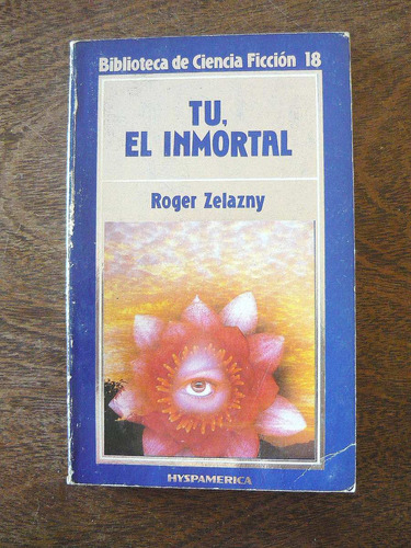 Tu El Inmortal, Roger Zelazny, Ed. Hyspamerica