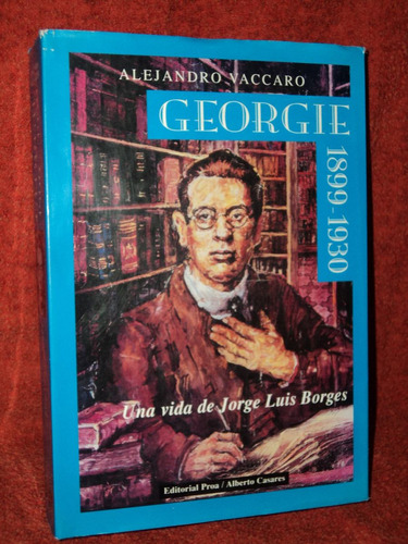 Georgie Vida De J L Borges 1899-1930 / Alejandro Vaccaro