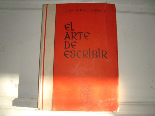 El Arte De Escribir Por Juan Antonio Ahumada