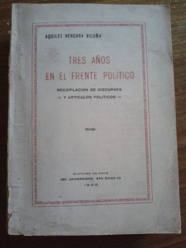 Tres Años En El Frente Político Aquiles Vergara Vicuña