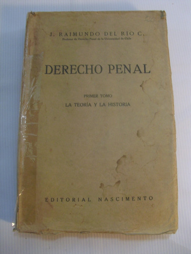 Derecho Penal Teoria Historia. Raimundo Del Rio 1935