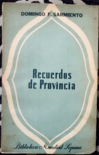 Domingo Faustino Sarmiento - Recuerdos De Provincia