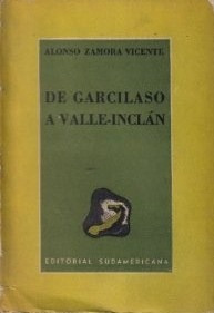 De Garcilaso A Valle-inclán / Alonso Zamora Vicente