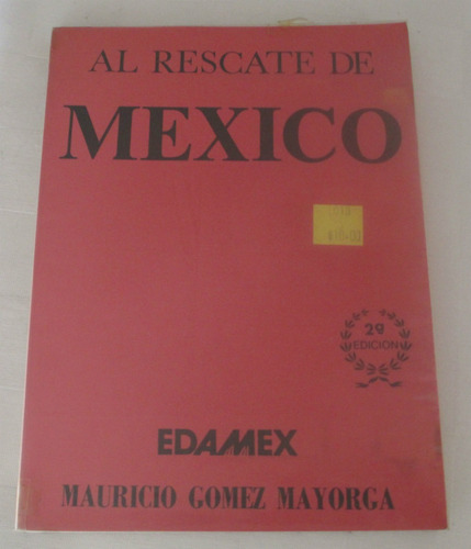Libro Al Rescate De Mexico Mauricio Gomez Mayorga