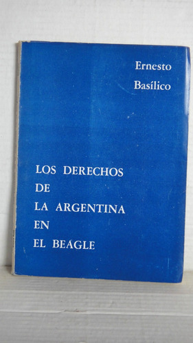 Los Derechos De La Argentina En El Beagle Ernesto Basílico