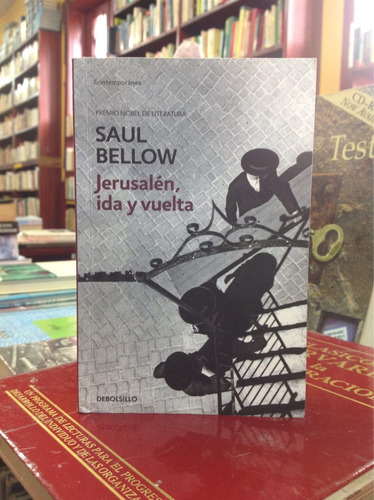Jerusalén, Ida Y Vuelta. Saul Bellow. Editorial Debolsillo.