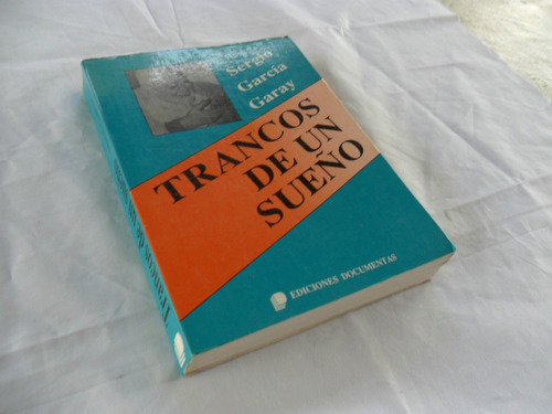 Trancos De Un Sueño ( Sergio Garcia Garay )