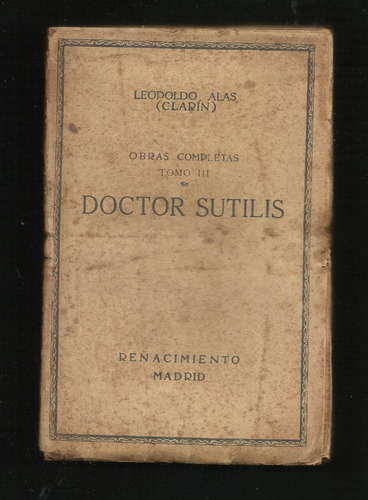 Alas Leopoldo. (clarín): Doctor Sutilis. Madrid, 1916.