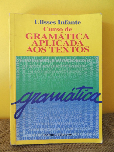 Livro Gramática Aplicada Aos Textos - Ulisses Infante