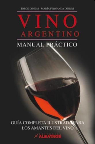 Vino Argentino - Tapa Blanda - J. Dengis / Maria F. Dengis