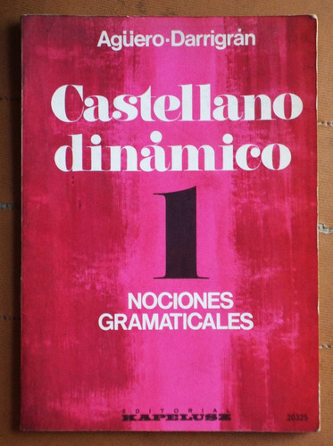 Castellano Dinámico 1 / Agüero - Darrigrán, Ed Kapelusz 1971