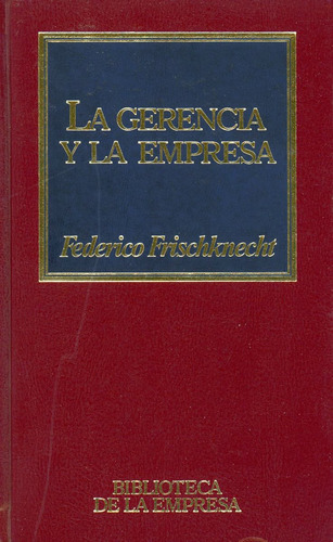 La Gerencia Y La Empresa - Federico Frischknecht.