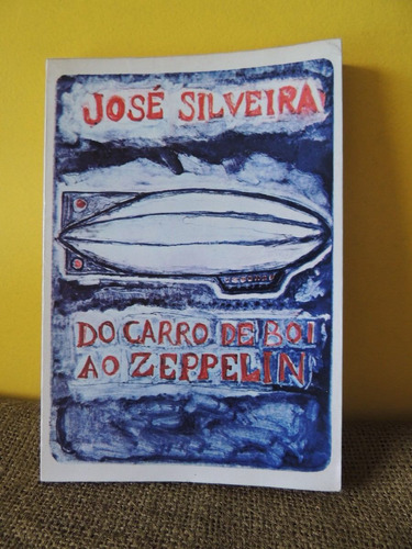 Livro Do Carro De Boi Ao Zeppelin - José Silveira