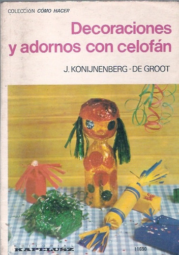 Coleccion Como Hacer  Decoraciones Y Adornos Con Celofan