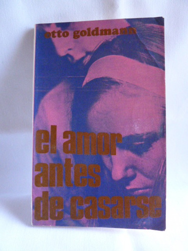 Libro El Amor Antes De Casarse De Otto Goldmann