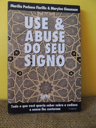 Livro Use & Abuse Do Seu Signo - Fiorillo E Simonsen
