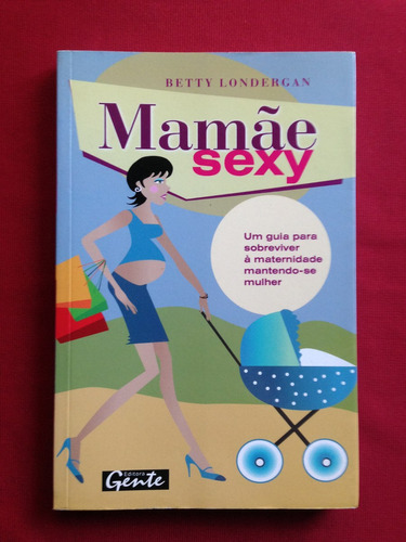 Livro - Mamãe Sexy - Betty Londergan