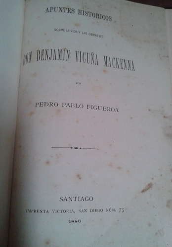 Apuntes Históricos Don Benjamin Vicuña Mackenna