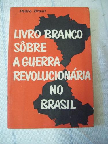 Livro Branco Sôbre A Guerra Revolucionária No Brasil 1964