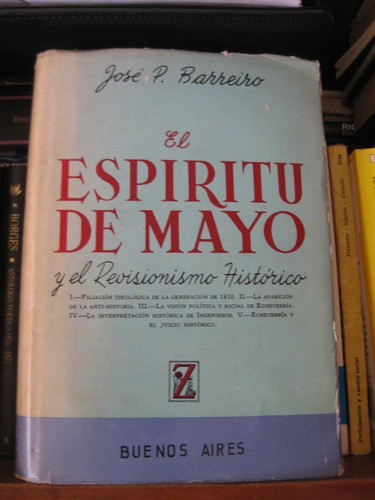 El Espiritu De Mayo Y El Revisionismo Historico J Barreiro
