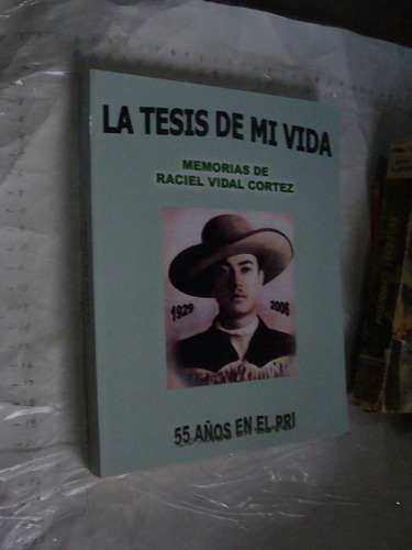 Libro La Tesis De Mi Vida , Memorias De Raciel Vidal Cortez