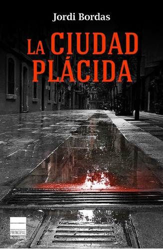 La Ciudad Plácida - Jordi Bordas -  Principal De Libros