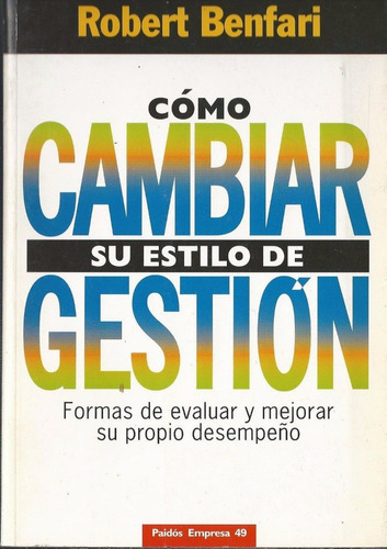 Como Cambiar Su Estilo De Gestion. Benfari, Robert. Paidos