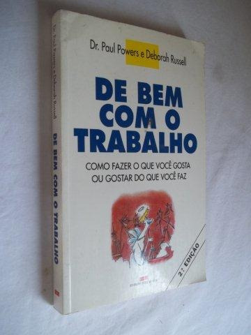 Livro - De Bem Com O Trabalho - Paul Powers E Deborah Russell