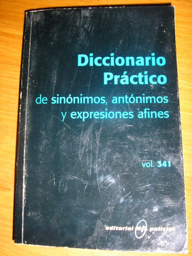 Diccionario Practico De Sinonimos Antonimos Y Expres. Afines