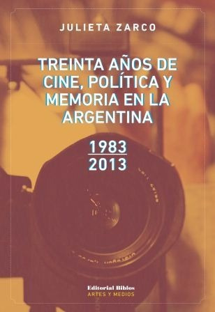 Treinta Años Cine Política Y Memoria Argentina, Zarco (bi)