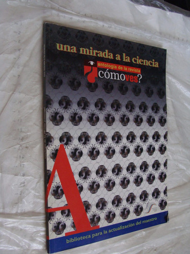Libro Una Mirada A La Ciencia , Antologia De La Revista Como (Usado)