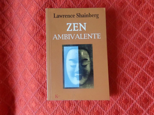 Zen Ambivalente . Lawrence Shainberg . Editorial Kairos .