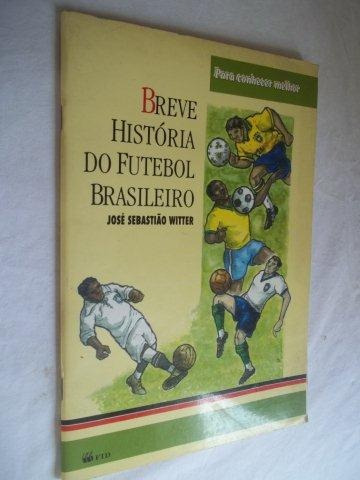 Breve História Do Futebol Brasileiro - Infanto Juvenil